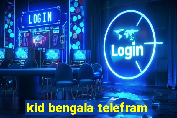 kid bengala telefram